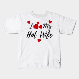 I Love My HotWife Kids T-Shirt